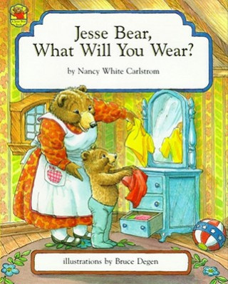 Kniha Jesse Bear, What Will You Wear? Nancy White Carlstrom