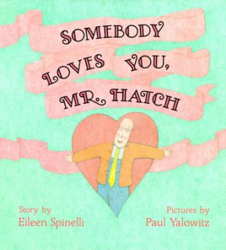 Könyv Somebody Loves You, Mr. Hatch Eileen Spinelli