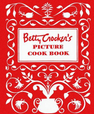 Könyv Betty Crocker's Picture Cookbook: Facsimile Edition Betty Crocker