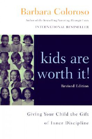 Kniha Kids Are Worth It! Barbara Coloroso