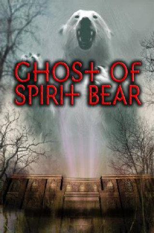 Kniha Ghost of Spirit Bear Ben Mikaelsen