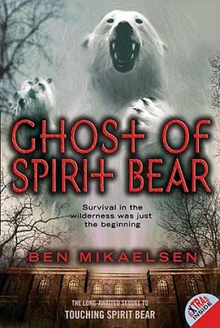 Kniha Ghost of Spirit Bear Ben Mikaelsen