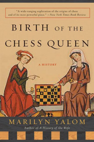 Könyv Birth Of The Chess Queen Marilyn Yalom