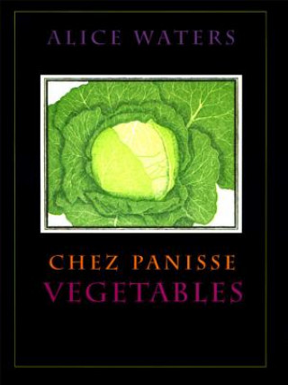 Kniha Chez Panisse Vegetables Alice Waters