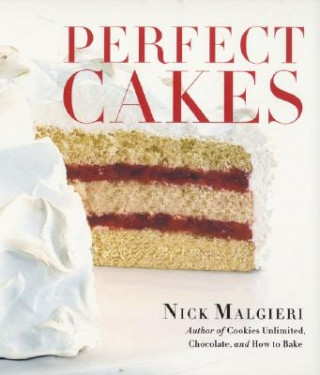 Könyv Perfect Cakes Nick Malgieri