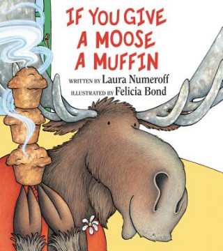 Книга If You Give a Moose a Muffin Laura Joffe Numeroff