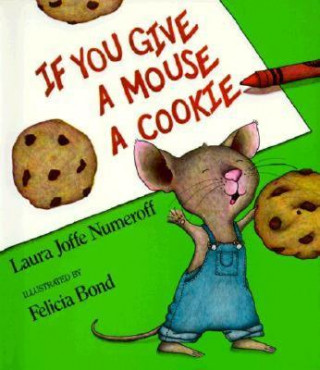 Carte If You Give a Mouse a Cookie Laura Joffe Numeroff