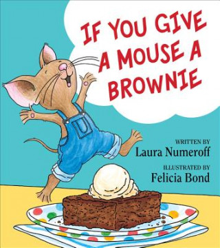 Carte If You Give a Mouse a Brownie Laura Joffe Numeroff