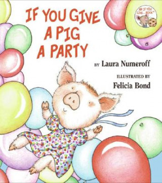 Книга If You Give a Pig a Party Laura Joffe Numeroff