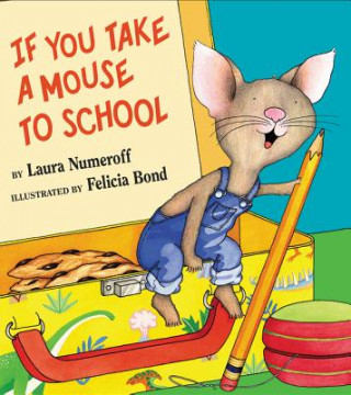 Book If You Take a Mouse to School Laura Joffe Numeroff