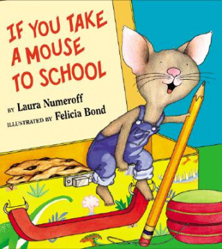 Книга If You Take a Mouse to School Laura Joffe Numeroff