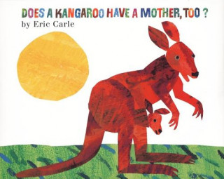 Carte Does a Kangaroo Have a Mother, Too? Eric Carle