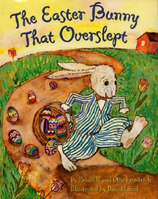 Könyv The Easter Bunny That Overslept Priscilla Friedrich