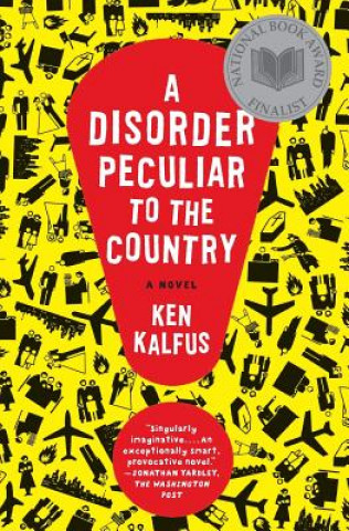 Carte A Disorder Peculiar to the Country Ken Kalfus