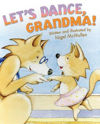 Könyv Let's Dance, Grandma! Nigel McMullen