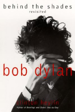 Könyv Bob Dylan Clinton Heylin