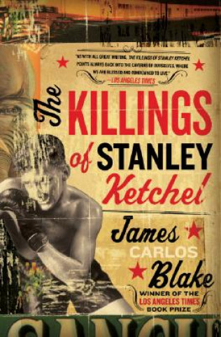 Carte The Killings of Stanley Ketchel James Carlos Blake