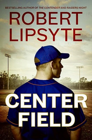 Kniha Center Field Robert Lipsyte