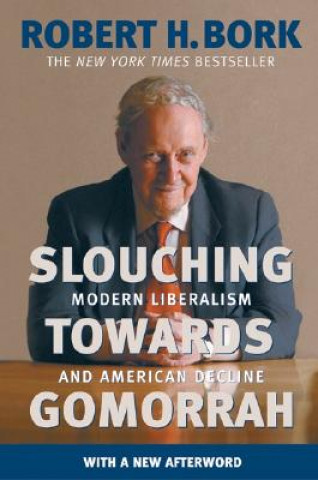 Книга Slouching Towards Gomorrah Robert H. Bork