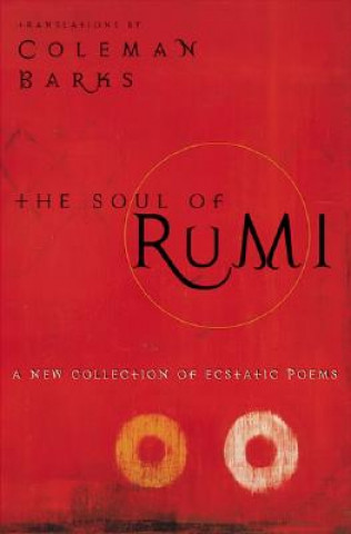 Kniha Soul of Rumi: a Collection of Ecstastic Maulana Jalal Al-Din Rumi