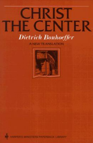 Kniha Christ the Center Dietrich Bonhoeffer