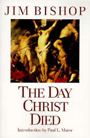 Книга The Day Christ Died Jim Bishop