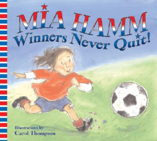 Knjiga Winners Never Quit! Mia Hamm