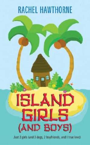 Kniha Island Girls And Boys Rachel Hawthorne