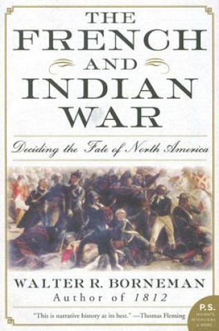 Kniha The French and Indian War Walter R. Borneman