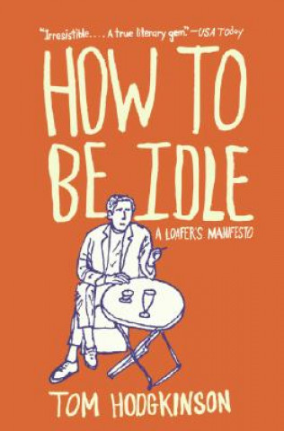 Книга How to Be Idle Tom Hodgkinson