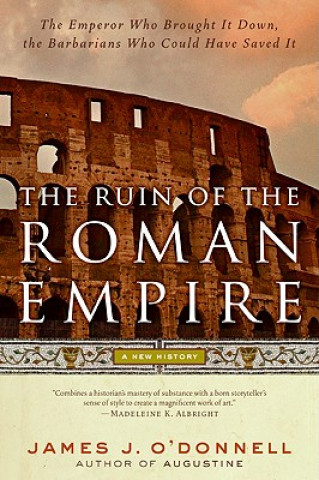 Carte The Ruin of the Roman Empire James J. O'Donnell