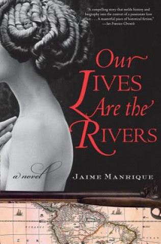 Kniha Our Lives Are the Rivers Jaime Manrique