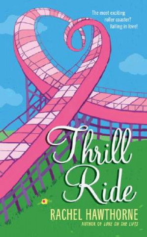 Kniha Thrill Ride Rachel Hawthorne