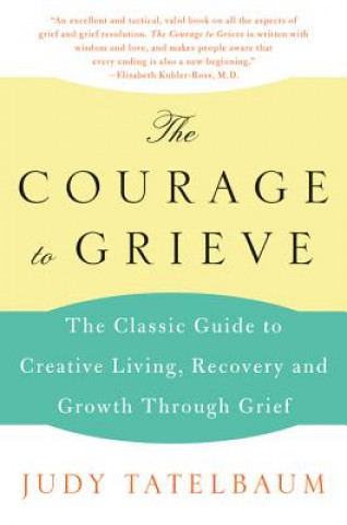 Книга The Courage to Grieve Judy Tatelbaum