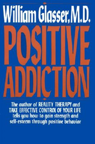 Kniha Positive Addiction William Glasser