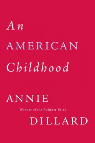 Kniha An American Childhood Annie Dillard