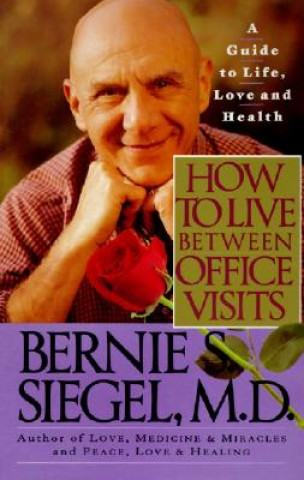 Livre How to Live Between Office Visits Bernie S. Siegel