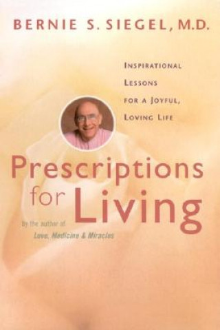 Kniha Prescriptions for Living Bernie S. Siegel