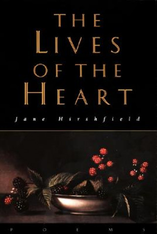 Kniha The Lives of the Heart Jane Hirshfield