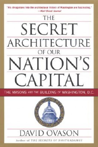 Carte The Secret Architecture of Our Nation's Capital David Ovason