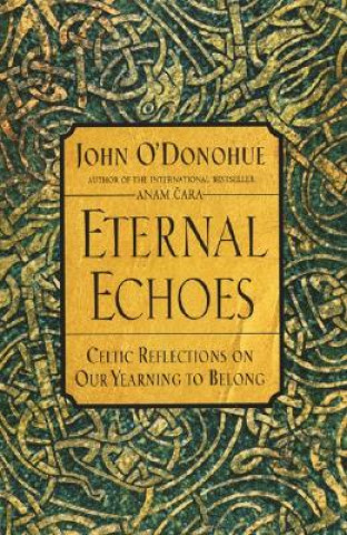 Knjiga Eternal Echoes John O'Donohue