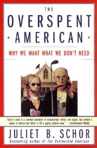 Kniha The Overspent American Juliet B. Schor