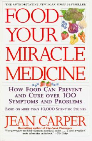 Carte Food Your Miracle Medicine Jean Carper