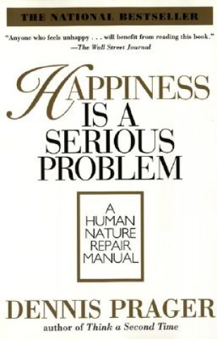 Book Happiness Is A Serious Problem Dennis Prager