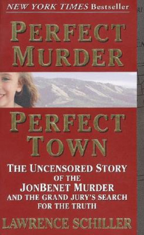 Könyv Perfect Murder, Perfect Town Lawrence Schiller