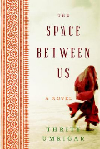 Carte Space Between Us Thrity N. Umrigar