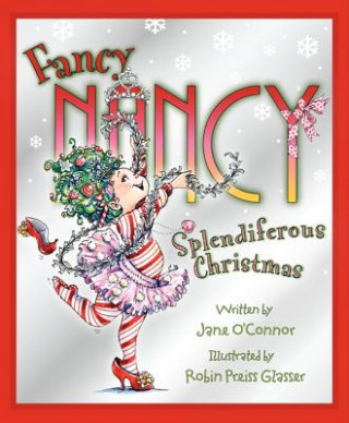 Knjiga Fancy Nancy: Splendiferous Christmas Jane O'Connor