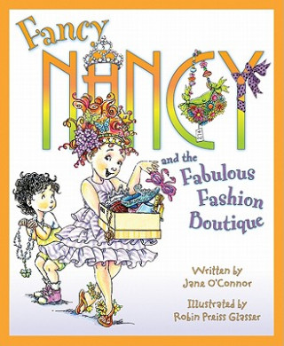 Knjiga Fancy Nancy and the Fabulous Fashion Boutique Jane O'Connor