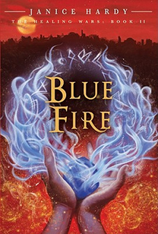 Książka Healing Wars: Book II: Blue Fire Janice Hardy