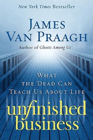 Könyv Unfinished Business James Van Praagh